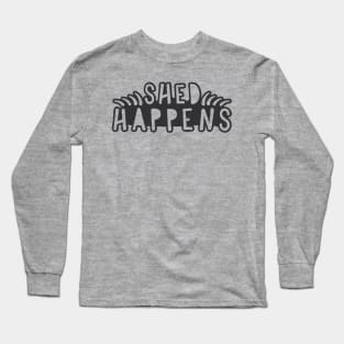 Shed Happens Pet Pun Long Sleeve T-Shirt